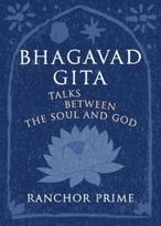 Bhagavad Gita: Talks Between the Soul and God