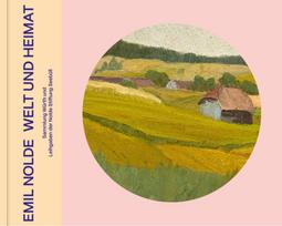 Emil Nolde - Welt und Heimat: Sammlung Würth und Leihgaben der Nolde Stiftung Seebüll