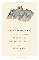 Lexicon of the Mouth: Poetics and Politics of Voice and the Oral Imaginary