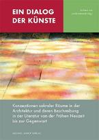 Ein Dialog der Künste: Konzeption sakraler Räume in der Architektur und deren Beschreibung in der Literatur von der Frühen Neuzeit bis zur Gegenwart