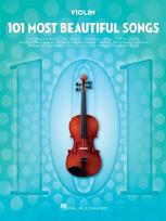 101 Most Beautiful Songs for Violin Sheet Music Songbook Instrumental Folio for All Levels Includes What a Wonderful World, Your Song, City of Stars, and More