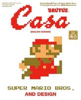 Casa BRUTUS EXTRA ISSUE SUPER MARIO BROS. AND DESIGN (English Version): MAGAZINE HOUSE MOOK
