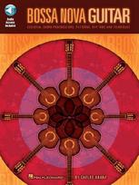 Bossa Nova Guitar Essential Chord Progressions, Patterns and Rhythms Learn Authentic Samba and Jazz Techniques Guitar Instruction Book with Online Audio Hal Leonard Educational Series