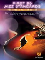 First 50 Jazz Standards You Should Play on Guitar Chord-Melody Arrangements with Tabs, Chords and Lyrics Learn to Play Fly Me to the Moon, Satin Doll, Summertime and More