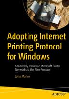Adopting Internet Printing Protocol for Windows: Seamlessly Transition Microsoft Printer Networks to the New Protocol
