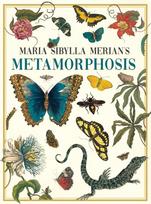 Maria Sibylla Merians Metamorphosis: One Womans Discovery of the Transformation of Butterflies and Insects