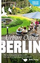 Urban Oases in Berlin: The most beautiful garden cafés, beer gardens and outdoor restaurants