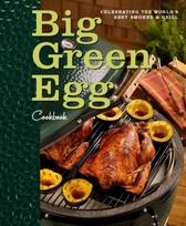 Big Green Egg Cookbook: Celebrating the Ultimate Cooking Experience Volume 1