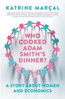 Who Cooked Adam Smiths Dinner?: A Story About Women and Economics