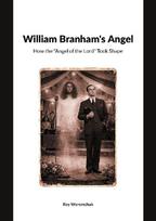 William Branhams Angel: How the Angel of the Lord Took Shape
