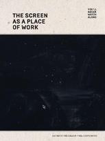 You'll never watch alone:: The Screen as a Place of Work
