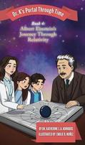Book 4 - Albert Einstein's Journey Through Relativity: Dr. K's Portal Through Time