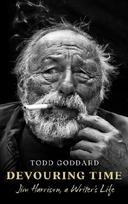 Devouring Time: Jim Harrison, a Writers Life