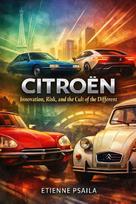 Citroën: Innovation, Risk, and the Cult of the Different