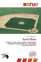 Scott Olsen: Baseball, Pitcher, Miami Marlins, Washington Nationals, Chicago White        Sox, 2002 Major League Baseball Draft
