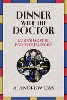 Dinner with the Doctor: Lukes Gospel for the Hungry