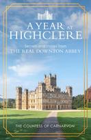 A Year At Highclere: Secrets and Stories from the Real Downton Abbey