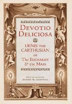 Devotio Deliciosa: Denis the Carthusian on the Mass and the Eucharist