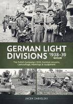 German Light Divisions 1938-39 Volume 2: Polish Campaign 1939, Combat Lessons, Camouflage, Markings & Equipment