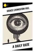 A Daily Rate: A Classic Christian Romance of Faith, Providence, and a Young Working Woman's Moral Choices