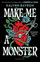 Make Me a Monster: A modern twist on Frankenstein from the author of Cinderella Is Dead
