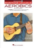 Baritone Ukulele Aerobics Chad Johnson 40-Week Workout Program for All Levels Strumming Fingerstyle and Technique Exercises Ukulele Instructional Book with Online Audio