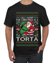 All I Want For Christmas Is A Torta Ugly Christmas Men's T- Shirt S