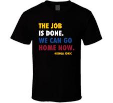 Job Done Can Home Now Nikola Jokic Quote T Shirt 2XL