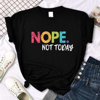 Nope Not Today Print Women T Shirts Comfortable Fashion Tee Clothing Breathable Hip Hop Tops Personality Crewneck Short Sleeves Tops S įvairiaspalvis