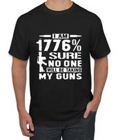 1776% Sure No One Will Be Taking My Guns Humor Men T- Shirt L