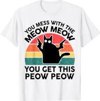 Funny Cat T  Shirt You Mess with Meow Cat Lover Gift T- Shirt S