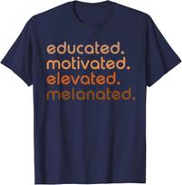 Melanin Afro Educated Motivated Elevated Melanated Unisex T- Shirt 4XL