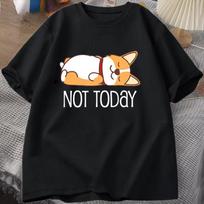 Funny Not Today Corgi T-shirt Men Women Cartoon Fashion Harajuku Streetwear T-shirt Casual Tops Tees S įvairiaspalvis