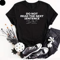 Do Not Read The Next Sentence Funny Joke Mens T- Shirt Slogan Quote Tee  Shirt Top S