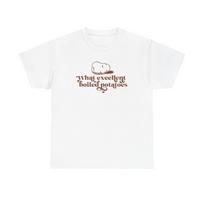 What Excellent Boiled Potatoes Tee Funny Jane Austen Pride and Prejudice  Shirt 2XL