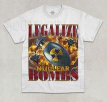 Legalize Nuclear Bombs T- Shirt Funny Meme Dark Joke Graphic Bootleg  Shirt XL