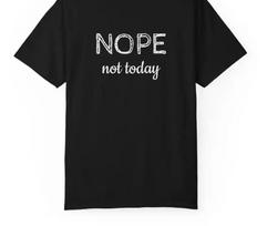 NOPE not today T- Shirt | Funny Slogan Tee, Casual Graphic  Shirt XL