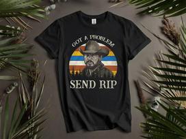 Got A Problem Send Rip Vintage Yellowstone Hoodie Tshirt Men Women Unisex AD928 M