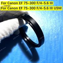 NEW For Canon EF 75-300mm F/4-5.6 III Lens Filter Ring Front UV Thread Barrel Hood Fixed Sleeve Tube 75-300 F4-5.6 III USM