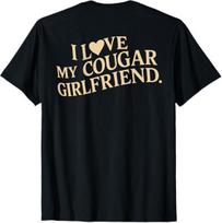 I Love My Cougar Girlfriend Funny Boyfriend Men Valentines T-Shirt Mens Womens Tees Top 3XL