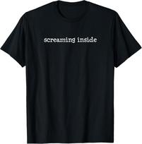 Screaming Inside, Funny, Jokes, Sarcastic Sayings T-Shirt Unisex T-Shirt S įvairiaspalvis