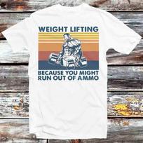 Weight Lifting Beacause You Might Run Out Of Ammo T Shirt Mens Womens Tees Top B1335 2XL