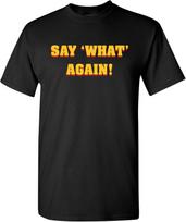 Say What Again - Classic Movie Quote Cult Classic T Shirt S įvairiaspalvis