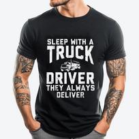 Sleep With Truck Driver Always Deliver Trucker Streetwear Men Student Brand Clothing Birthday Classic S įvairiaspalvis