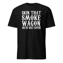Skin That Smoke Wagon - Wyatt Earp Quote - Tombstone Shirt - Unisex Unisex T-Shirt S įvairiaspalvis