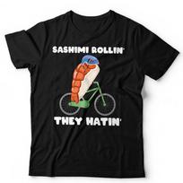 Sushi T Shirt Mens Womens Tees Top Sashimi Rollin They Hatin Unisex and Food Foodie Funny Cycling 4XL