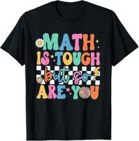 Math is Tough But So Are You Back To School Math Teacher T-Shirt Mens Womens Tees Top M
