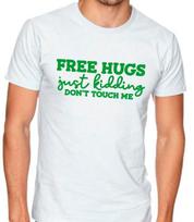 Free Hugs, just kidding don't touch me Funny T Shirt Mens Womens Tees Top Tee sarcastic XL