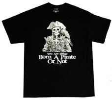 You Are Either Born A Pirate or Not Pirate T-Shirt Born A Pirate Brand Tee New S įvairiaspalvis