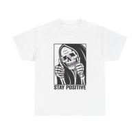 Stay Positive Shirt Funny Skeleton Grim Graphic Unisex Heavy Cotton Tee S įvairiaspalvis